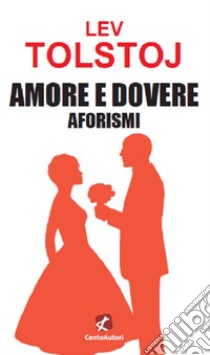 Amore e dovere. Aforismi libro di Tolstoj Lev