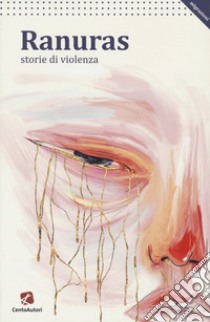 Ranuras. Storie di violenza libro di Molaro E. (cur.); Borrelli G. (cur.)