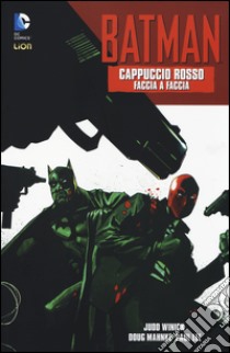 Faccia a faccia. Cappuccio rosso. Batman. Vol. 1 libro di Winick Judd; Mahnke Doug; Lee Paul