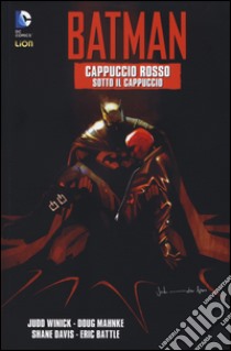 Cappuccio rosso. Sotto il cappuccio. Batman. Vol. 2 libro