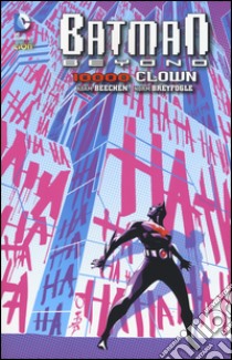 10.000 clown. Batman beyond. Vol. 4 libro di Beechen Adam; Breyfogle Norm