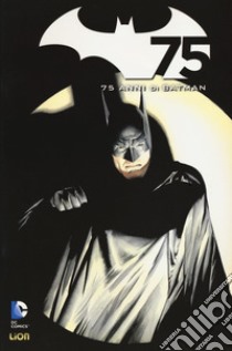 Batman. Speciale 75 anni libro di Meltzer Brad; Kidd Chip