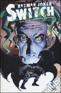 Switch. Batman Joker libro di Grayson Devyn; Nocenti Ann; Bolton John