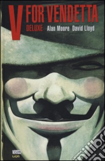 V for vendetta. Ediz. deluxe libro di Moore Alan; Lloyd David