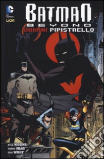 Uomini pipistrello. Batman beyond. Vol. 6 libro di Higgins Kyle; Silas Thony; Wight Eric