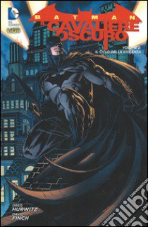 Il ciclo della violenza. Batman il cavaliere oscuro. Vol. 2 libro di Hurwitz Gregg; Finch David