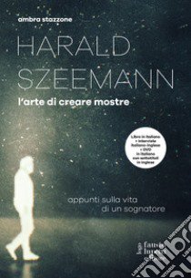 Harald Szeemann. L'arte di creare mostre. Con DVD video libro di Stazzone Ambra