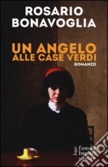 Un angelo alle case verdi libro di Bonavoglia Rosario