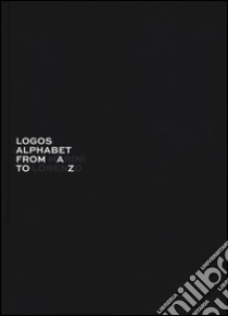 Logos alphabet. From Lorenzo to Marini. Ediz. italiana e inglese libro