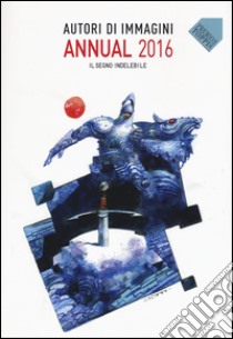 Autori di immagini. Annual 2016. Ediz. italiana e inglese libro