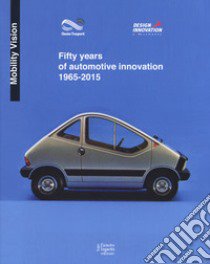 Fifty years of automotive innovation 1965-2015. Ediz. a colori libro