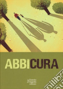 Abbicura libro di Albano P. (cur.); Bonito S. (cur.); Riviello L. (cur.)