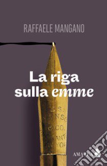 La riga sulla emme libro di Mangano Raffaele