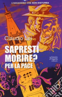 Sapresti morire? Per la pace libro di Lei Claudio