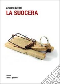 La suocera libro di Lattisi Arianna