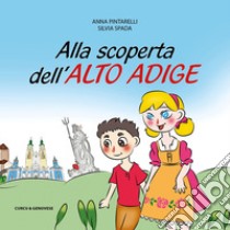 Alla scoperta dell'Alto Adige libro di Spada Silvia