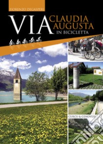 Via Claudia Augusta in bicicletta libro di Degasperi Fiorenzo