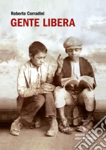 Gente libera. Ediz. integrale libro di Corradini Roberto