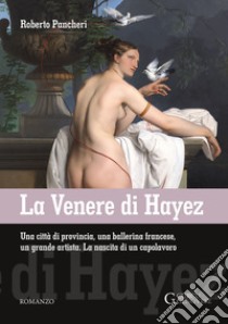 La Venere di Hayez libro di Pancheri Roberto