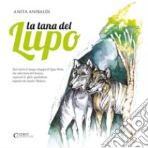 La tana del lupo libro di Anibaldi Anita