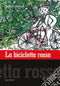 La bicicletta rossa libro di Francescotti Renzo