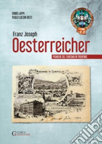 Franz Joseph Oesterreicher. Pioniere del turismo in Trentino libro di Lappi Ennio; Luconi Paolo