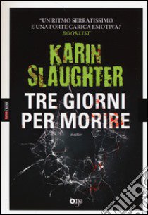 Tre giorni per morire libro di Slaughter Karin