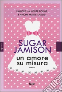 Un amore su misura libro di Jamison Sugar