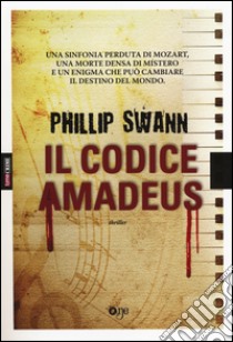 Il codice Amadeus libro di Swann Phillip