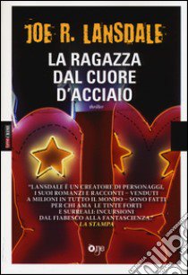 La ragazza dal cuore d'acciaio libro di Lansdale Joe R.