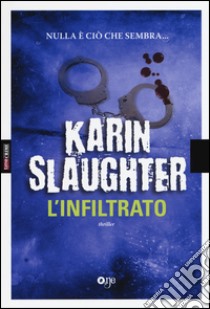 L'infiltrato libro di Slaughter Karin