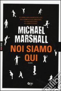 Noi siamo qui libro di Marshall Michael