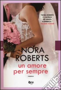 Un amore per sempre libro di Roberts Nora