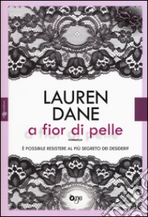 A fior di pelle libro di Dane Lauren