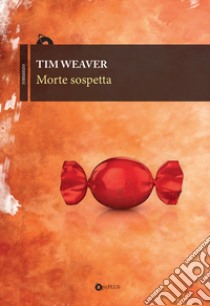 Morte sospetta libro di Weaver Tim