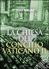 La Chiesa del Concilio vaticano II libro di Malnati Ettore