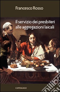 Il servizio dei presbiteri alle aggregazioni laicali libro di Rosso Francesco