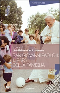 San Giovanni Paolo II: il papa della famiglia libro di Melina L. (cur.); Anderson C. A. (cur.)