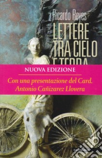 Lettere tra cielo e terra libro di Reyes Castillo Ricardo