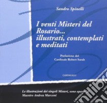 I Venti misteri del rosario... illustrati, contemplati e meditati libro di Spinelli Sandro