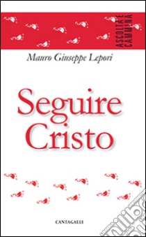 Seguire Cristo libro di Lepori Mauro Giuseppe