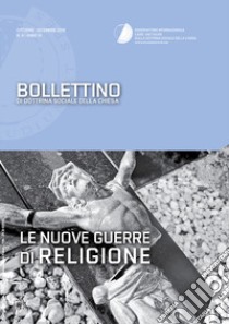 Bollettino di dottrina sociale della chiesa (2015). Vol. 4: Le nuove guerre di religione libro di Osservatorio internazionale Card. van Thuan (cur.)