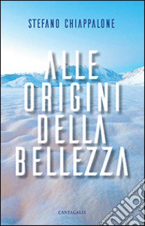 Alle origini della bellezza libro di Chiappalone Stefano