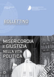 Bollettino di dottrina sociale della Chiesa (2016). Vol. 1: Misericordia e giustizia nella vita politica libro di Osservatorio internazionale Card. van Thuan (cur.)