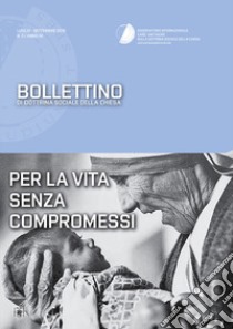 Bollettino di dottrina sociale della Chiesa (2016). Vol. 3: Per la vita senza compromessi libro di Osservatorio internazionale Card. van Thuan (cur.)