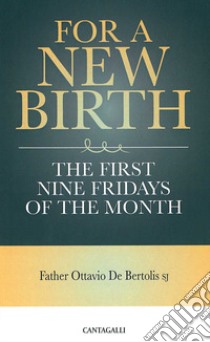 For a new birth. The first nine fridays of the month libro di De Bertolis Ottavio