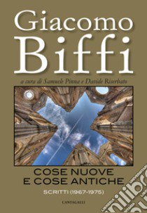 Cose nuove e cose antiche. Scritti (1967-1975) libro di Biffi Giacomo; Pinna S. (cur.); Riserbato D. (cur.)