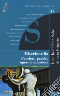 Misericordia. Pensieri, parole, opere e omissioni libro di Perez-Soba J. J. (cur.); Frigerio A. (cur.)