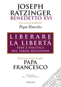 Liberare la libertà. Fede e politica nel terzo millennio libro di Benedetto XVI (Joseph Ratzinger)