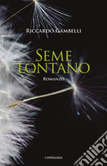 Seme lontano libro di Gambelli Riccardo